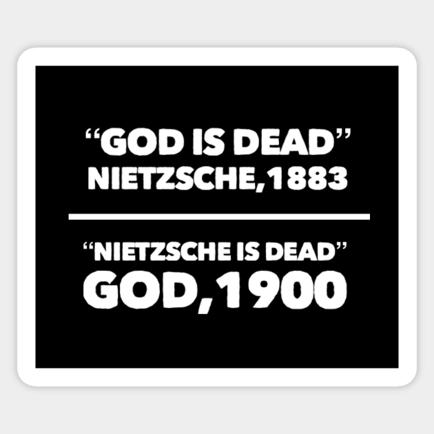 "God is dead" Nietzsche, 1883, "Nietzsche is dead" God, 1900, Funny meme white text Sticker by Selah Shop